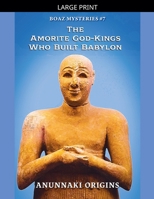 The Amorite God-Kings Who Built Babylon (Boaz Mysteries) B0GFKF3YL3 Book Cover