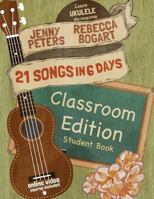 21 Songs in 6 Days Classroom: Student Book 1515342360 Book Cover