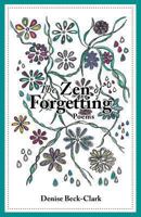 The Zen of Forgetting: Poems 1484961846 Book Cover