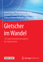 Gletscher Im Wandel : 125 Jahre Gletschermessdienst des Alpenvereins 3662555395 Book Cover