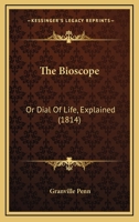 The Bioscope Or, Dial of Life Explained 1165543435 Book Cover