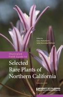 Illustrated Field Guide to Selected Rare Plants of Northern California 1879906457 Book Cover
