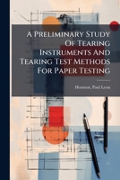 A Preliminary Study of Tearing Instruments and Tearing Test Methods for Paper Testing 1289211221 Book Cover