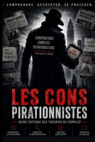 LES CONSPIRATIONNISTES: Déconstruire les conspirations : Guide critique des théories du complot (French Edition) B0F1Z8FVZ2 Book Cover