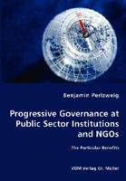 Progressive Governance at Public Sector Institutions and NGOs: The Particular Benefits 3836463997 Book Cover