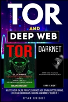 TOR and Deep Web: Master Your Online Privacy, Darknet, NSA, Spying, Bitcoin, Mining, Ethereum, Blockchain, Hacking, and more! 2 Books in B0CR922BQD Book Cover