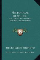 Historical Readings: For The Use Of Teachers' Reading Circles 1164671111 Book Cover