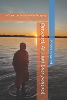 Onward, At Last (2017-2020): A Tome on Behalf of Our Progeny B08CPDK43L Book Cover