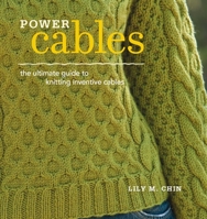 Power Cables: The Ultimate Guide to Knitting Inventive Cables 1596681675 Book Cover