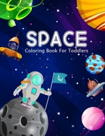 Space Coloring Book For Toddlers: Amazing Space Coloring with Rocket, Star, Planets And More For Preschool Kids B08MND3X4P Book Cover