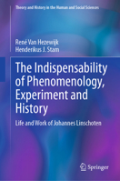 The Indispensability of Phenomenology, Experiment and History: Life and Work of Johannes Linschoten (Theory and History in the Human and Social Sciences) 3031743903 Book Cover