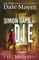 Simon Says... Die (Kate Morgan Thrillers) 177886371X Book Cover