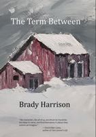 The Term Between: Stories 1733194975 Book Cover