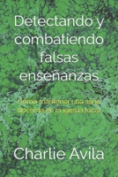 Detectando y Combatiendo Falsas Enseñanzas: Cómo Mantener Una Sana Doctrina en La Iglesia Local (Spanish Edition) 1693909073 Book Cover