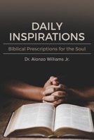 Daily Inspirations: : Biblical Prescriptions for the Soul 0578656531 Book Cover