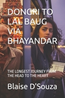DONGRI TO LAL BAUG VIA BHAYANDAR: THE LONGEST JOURNEY FROM THE HEAD TO THE HEART B0GN2KWYWC Book Cover