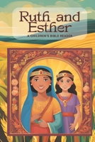 Ruth and Esther: A Children's Bible Reader 0615779425 Book Cover