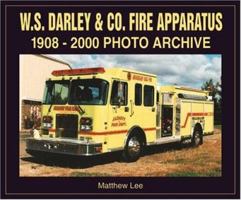W. S. Darley Co. Fire Apparatus: 1908-2000 Photo Archive 1583880615 Book Cover