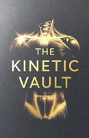 The Kinetic Vault B0GXMKZ2N4 Book Cover