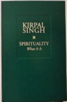 Spirituality: What It is Kirpal Singh Explores the Science of Spirituality 0918224160 Book Cover