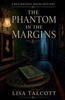 The Phantom in the Margins (The Bellwether House Mysteries) B0H134ZH51 Book Cover