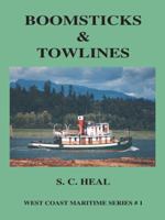 Boomsticks & Towlines: Logging and Water Transport Tugs, Brokers, Rafts, and Barges 1553951344 Book Cover
