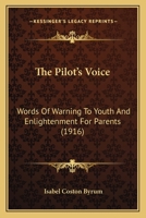 The Pilot's Voice: Words Of Warning To Youth And Enlightenment For Parents B0BRTJ8JHF Book Cover