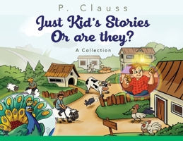 Just Kid's Stories: Or are they? 1733409084 Book Cover