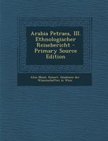 Arabia Petraea, III. Ethnologischer Reisebericht 1017990468 Book Cover