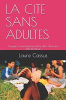 La Cite Sans Adultes: Voyage conversationnel entre ados dans une ville inconnue 1092449507 Book Cover
