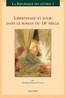 Libertinage Et Folie Dans Le Roman Du 18e Siecle 9042909420 Book Cover