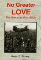 No Greater Love: The Groucho Marx Battle 0991301110 Book Cover