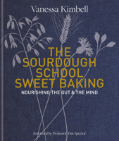 The Sourdough School: Sweet Baking: Gut-friendly cakes & bakes 0857839098 Book Cover