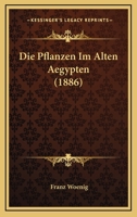 Die Pflanzen Im Alten Aegypten 0270441352 Book Cover