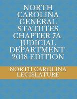 NORTH CAROLINA GENERAL STATUTES CHAPTER 7A JUDICIAL DEPARTMENT 2018 EDITION 1726633357 Book Cover