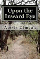 Upon the Inward Eye 1461024234 Book Cover