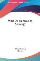 What Do We Mean by Astrology 1162590564 Book Cover