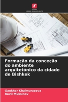Formação da conceção do ambiente arquitetónico da cidade de Bishkek (Portuguese Edition) 6207946413 Book Cover