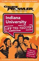 Indiana University: Off the Record (College Prowler) (Off the Record) 1427400784 Book Cover