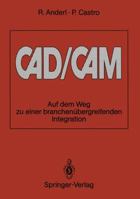 CAD/CAM: Auf Dem Weg Zu Einer Branchenubergreifenden Integration 3540530568 Book Cover