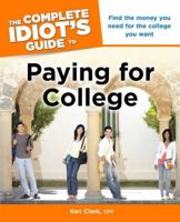 The Complete Idiot's Guide to Paying for College 1615640312 Book Cover