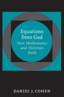 Equations from God: Pure Mathematics and Victorian Faith 0801885531 Book Cover
