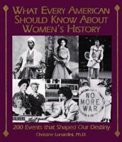 What Every American Should Know About Women's History: 200 Events That Shaped Our Destiny 155850687X Book Cover