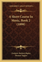 A Short Course In Music, Book 2 1436750008 Book Cover
