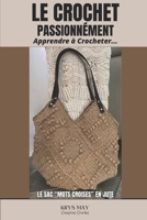 LE CROCHET PASSIONNÉMENT - LE GRAND SAC " MOTS CROISES" EN JUTE: CROCHETER EN TOUTE LIBERTE (French Edition) B0CW2VKSRJ Book Cover