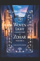 Woven Light Commentary On Zohar Volume 4 (Woven Light Volumes 1-64) B0H23H9RBH Book Cover