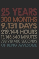 25 Years Of Being Awesome: 300 Months 25-Year-Old 25th Birthday Gift For 25 Year, day, minute, second Birthday Gift for Man & Woman. Blank Lined Vintage Notebook Journal for Writing Notes-6x9 Inch 110 1660560888 Book Cover