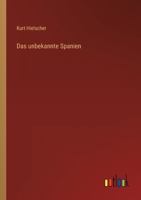 Das Unbekannte Spanien: Baukunst, Landschaft, Volksleben 3368298968 Book Cover