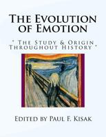 The Evolution of Emotion: " The Study & Origins of Human Emotion " 1533011605 Book Cover