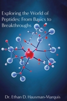 Exploring the World of Peptides: From Basics to Breakthroughs B0DSJ42Z4H Book Cover
